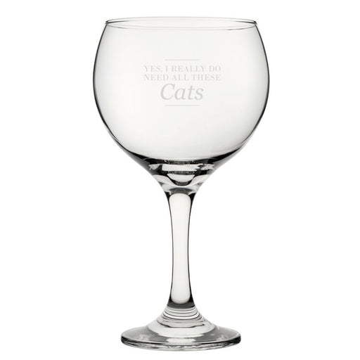Yes, I Really Do Need All These Cats - Engraved Novelty Gin Balloon Cocktail Glass Image 1