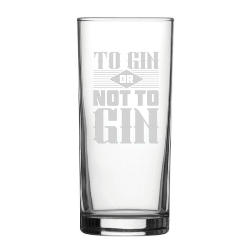 To Gin Or Not To Gin - Engraved Novelty Hiball Glass Image 1