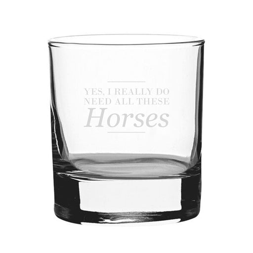 Yes, I Really Do Need All These Horses - Engraved Novelty Whisky Tumbler Image 2