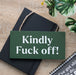 Kindly F*ck Off Sweary Rude Hanging Decoration Sign