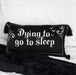 Gothic Homeware Dying to Go to Sleep Satin Cushion