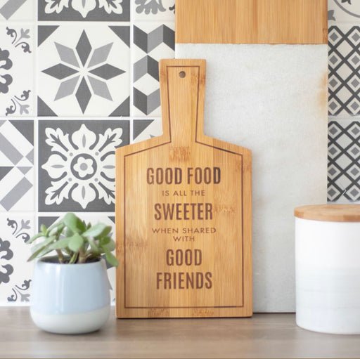 Good Food Is Sweeter Shared With Good Friends Bamboo Paddle Chopping Board