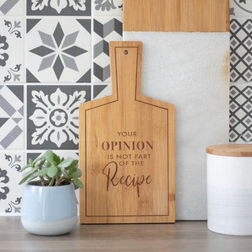 Your Opinion is Not Part of the Recipe Bamboo Paddle Chopping Board