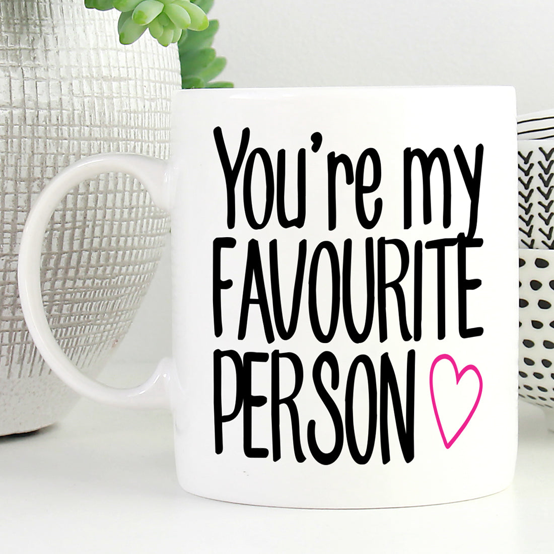 You’re My Favourite Person Mug - 11oz