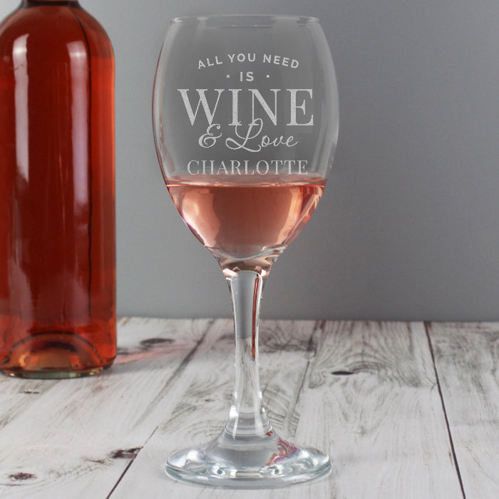 Personalised All You Need is Wine & Love Wine Glass