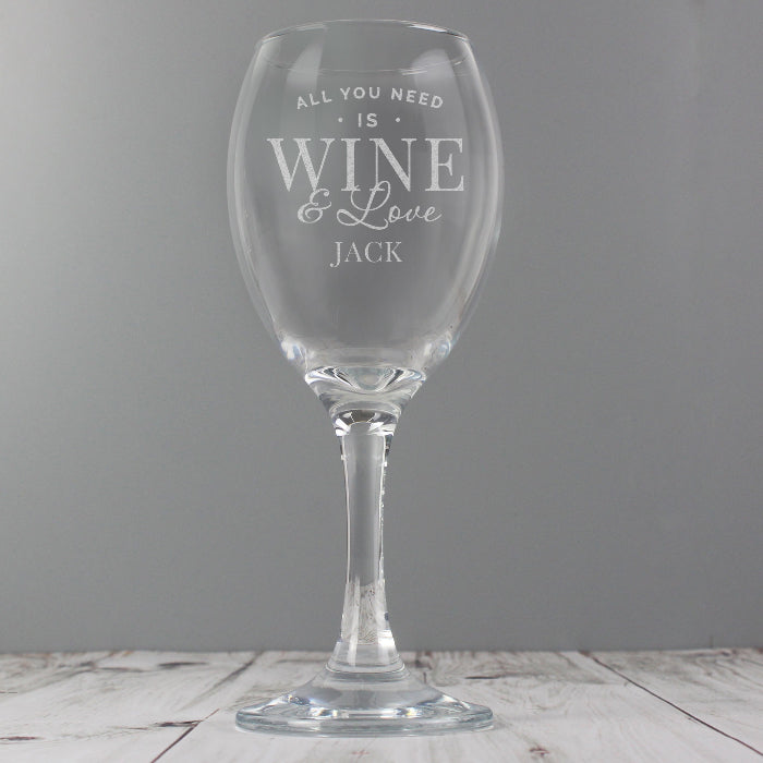 Personalised All You Need is Wine & Love Wine Glass