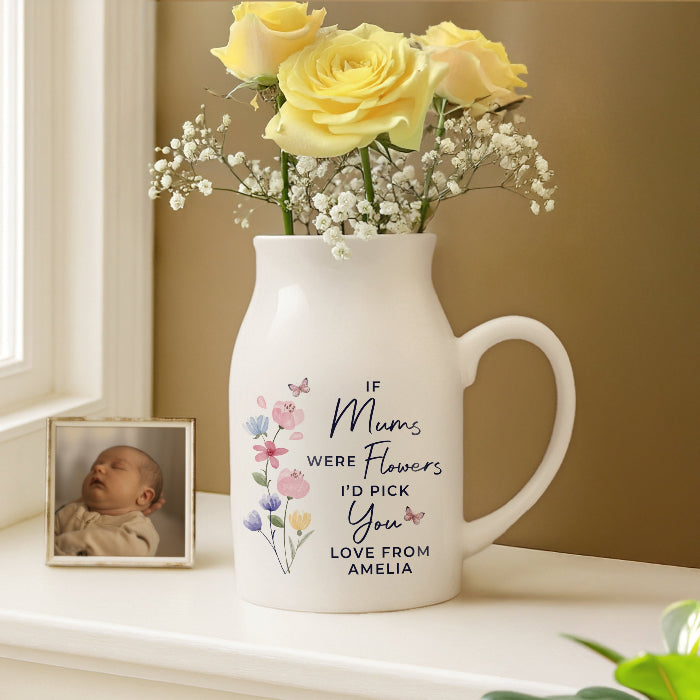 If Mums Were Flowers Id Pick You Jug Vase - Personalised