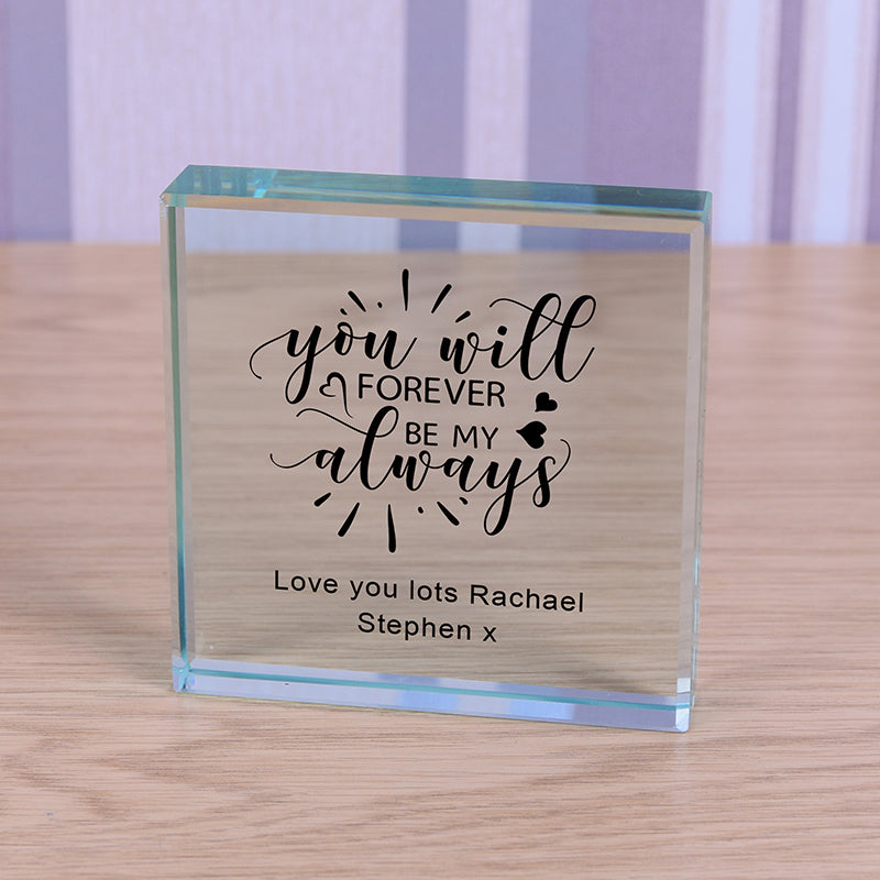 Personalised You Will Forever Be My Always Glass Block
