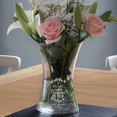 Engraved If Mums Were Flowers I'd Pick You Waisted Vase