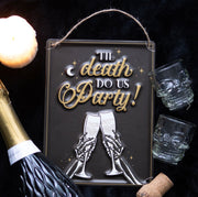 Til Death Do Us Party Champagne Skeleton Hanging Metal Sign
