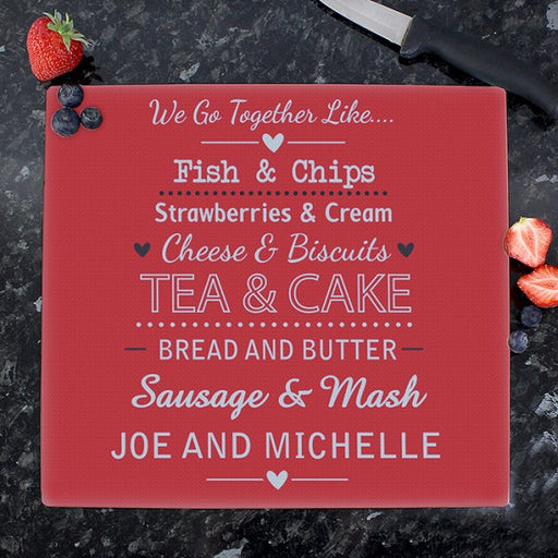 Personalised We Go Together Like Glass Chopping Board/Worktop Saver - Myhappymoments.co.uk