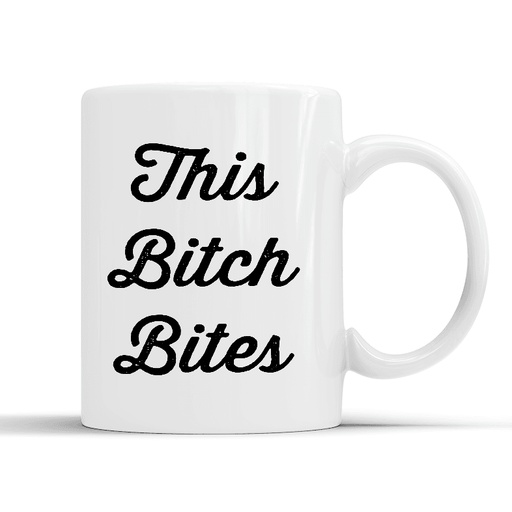 This Bitch Bites Mug - Myhappymoments.co.uk