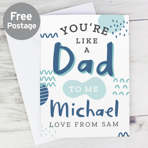 Personalised Like A Dad To Me Card
