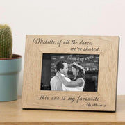 Personalised Of All The Dances We’ve Shared This One Is My Favourite Photo Frame 6x4 - Myhappymoments.co.uk