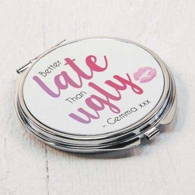 Personalised Better Late Than Ugly Compact Mirror - Myhappymoments.co.uk