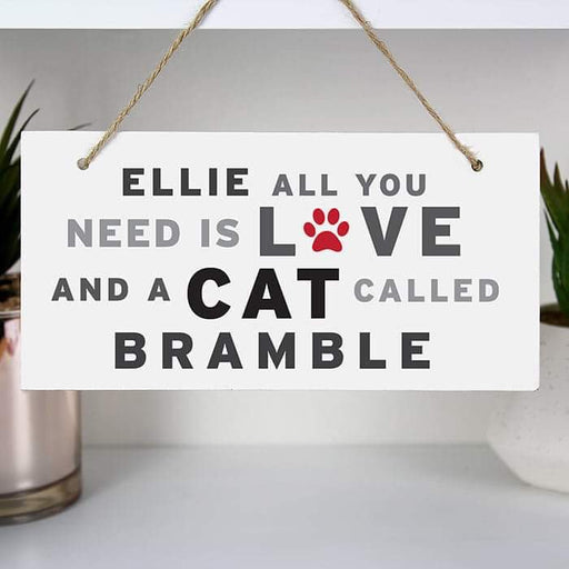 Personalised All You Need Is Love And A Cat Called Sign - Myhappymoments.co.uk