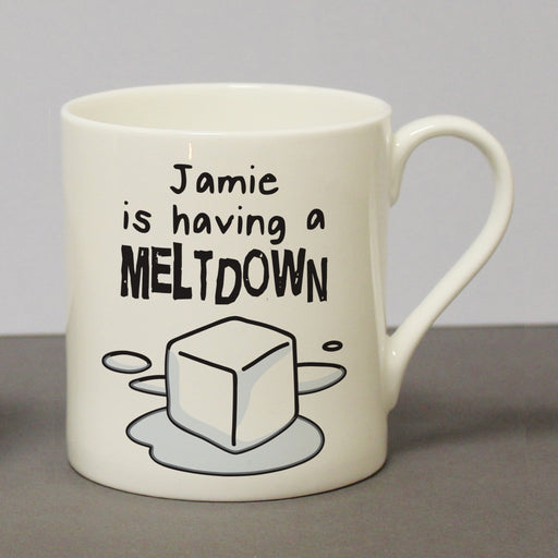 Personalised Is Having A Meltdown Mug - Myhappymoments.co.uk