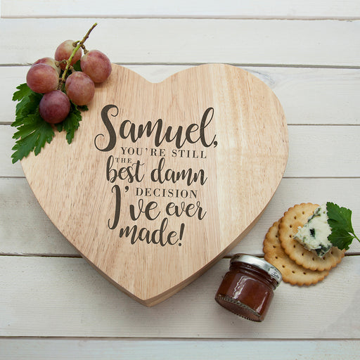Personalised Best Damn Decision I’ve Ever Made Heart Cheese Board