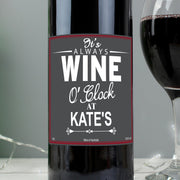 Personalised Wine O'Clock Red Wine Bottle