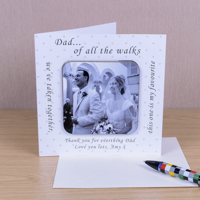 Dad Of All The Walks We’ve Taken This One Is My Favourite Card With Photo Coaster - Myhappymoments.co.uk
