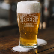 Personalised I Can't Beer To Be Without You Pint Glass - Myhappymoments.co.uk