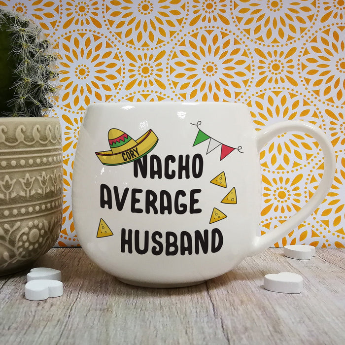 Personalised Nacho Average Husband Mug - Myhappymoments.co.uk