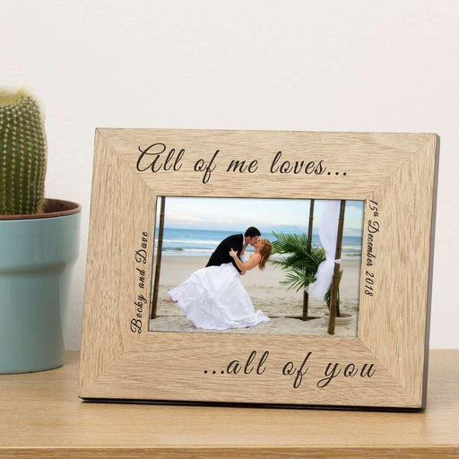 Personalised All Of Me Loves All Of You Wooden Photo Frame 6x4 - Myhappymoments.co.uk