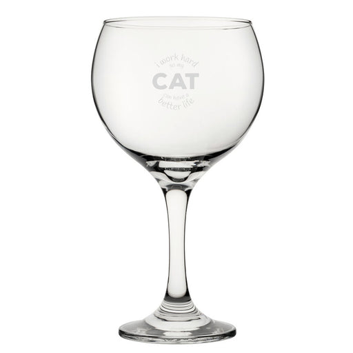 I Work Hard So My Cat Can Have A Better Life - Engraved Novelty Gin Balloon Cocktail Glass Image 1