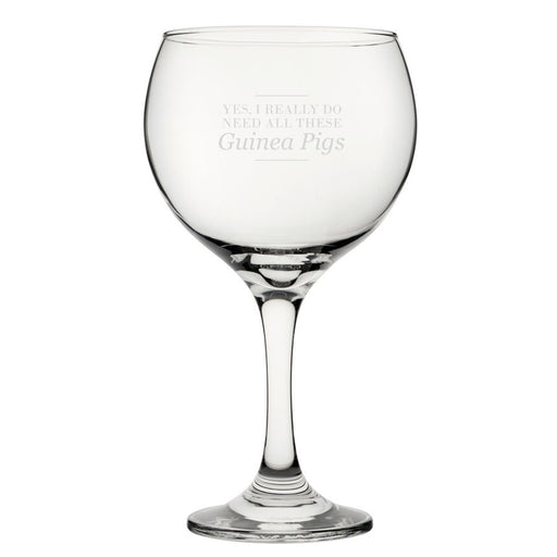 Yes, I Really Do Need All These Guinea Pigs - Engraved Novelty Gin Balloon Cocktail Glass Image 2