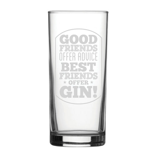 Good Friends Offer Advice, Best Friends Offer Gin! - Engraved Novelty Hiball Glass Image 1