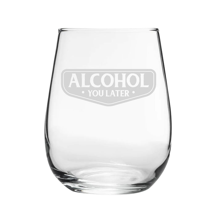 Alcohol You Later - Engraved Novelty Stemless Wine Gin Tumbler Image 2