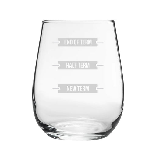 New Term, Half Term, End Of Term - Engraved Novelty Stemless Wine Tumbler Image 1