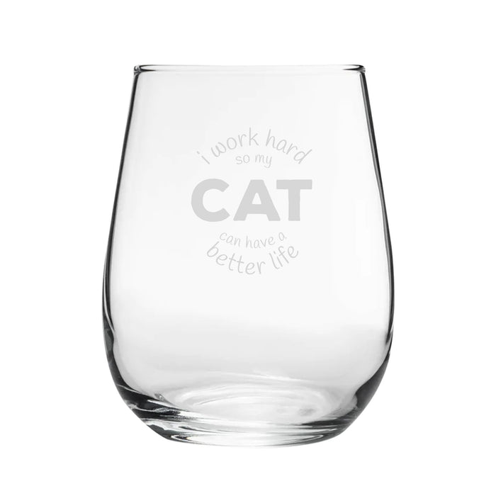 Funny Novelty I Work Hard So My Cat Can Have A Better Life Stemless Wine Gin Glass