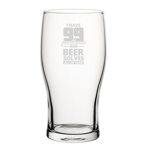I Have 99 Problems And Beer Solves All Of Them - Engraved Novelty Tulip Pint Glass Image 1