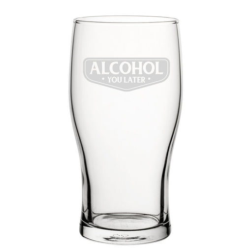 Alcohol You Later - Engraved Novelty Tulip Pint Glass Image 2