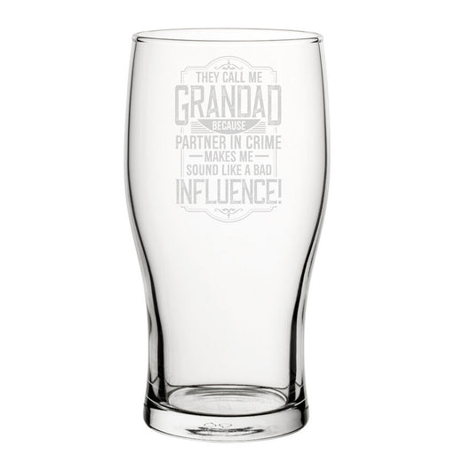 They Call Me Grandad Because Partner In Crime Sounds Like A Bad Influence - Engraved Novelty Tulip Pint Glass Image 1