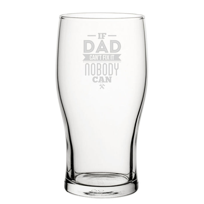 If Dad Can't Fix It Nobody Can - Engraved Novelty Tulip Pint Glass Image 1
