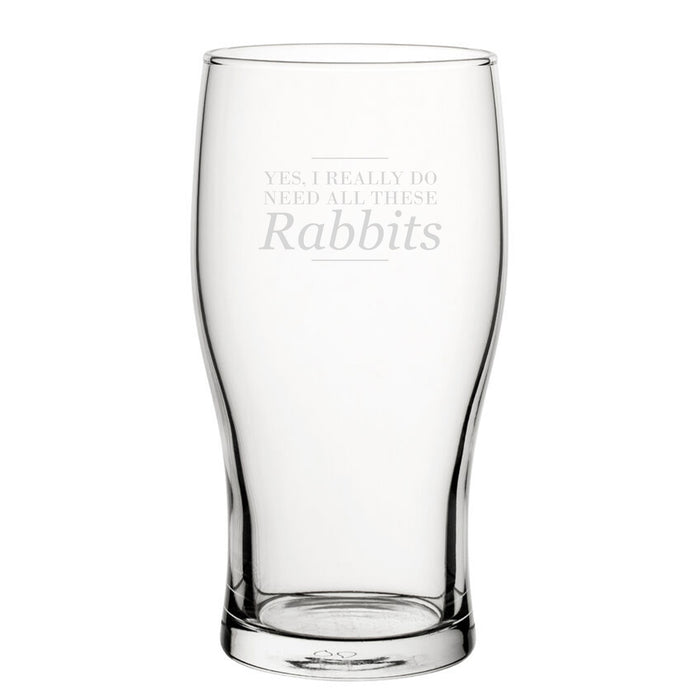 Funny Novelty Yes, I Really Do Need All These Rabbits Pint Glass
