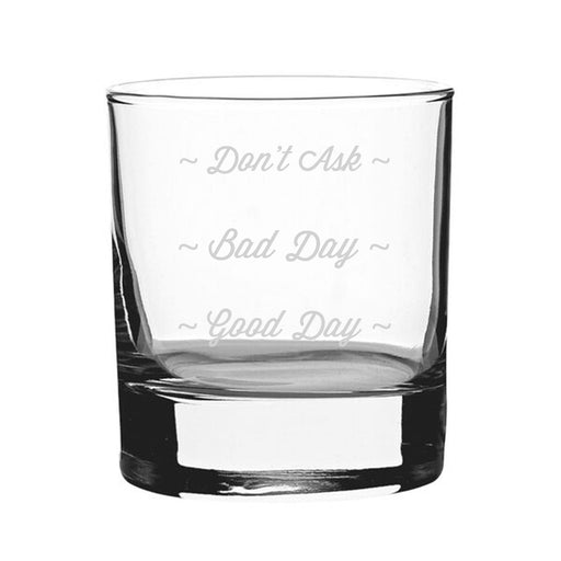 Good Day, Bad Day, Don't Ask - Engraved Novelty Whisky Tumbler Image 1