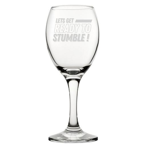 Let's Get Ready To Stumble! - Engraved Novelty Wine Glass Image 1