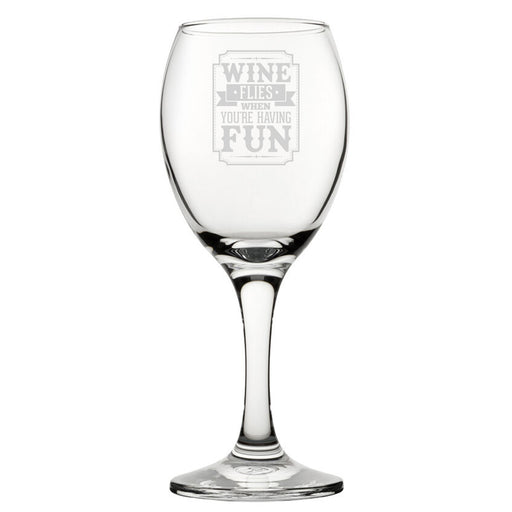Wine Flies When You're Having Fun - Engraved Novelty Wine Glass Image 1