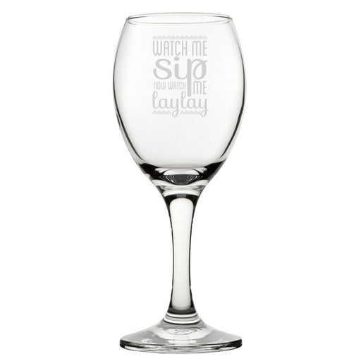 Watch Me Sip, Now Watch Me Laylay - Engraved Novelty Wine Glass Image 1