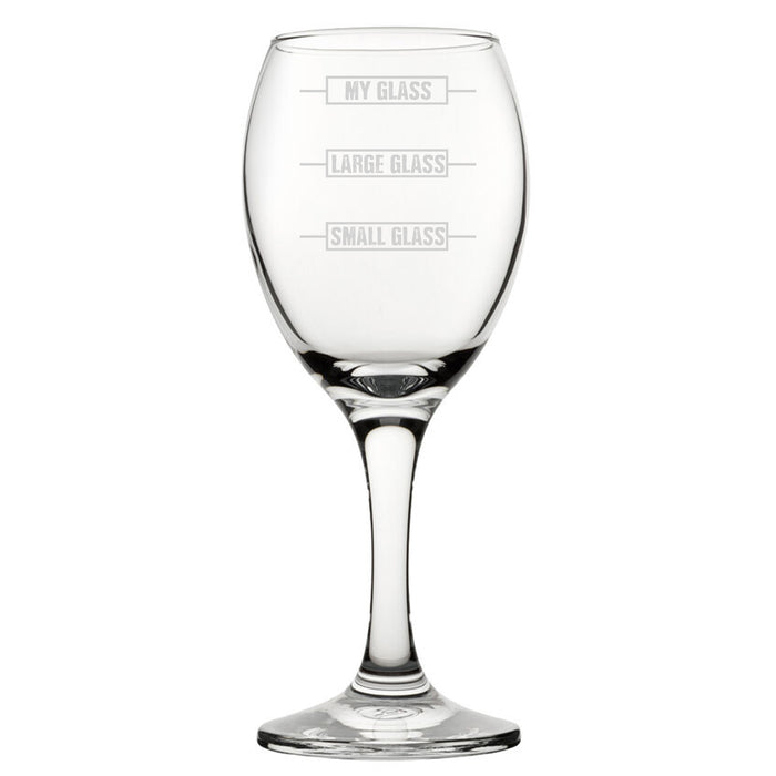 Small Glass, Large Glass, My Glass - Engraved Novelty Wine Glass Image 2