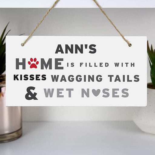 Personalised Home Is Filled With Kisses Wagging Tails & Wet Noses Sign - Myhappymoments.co.uk