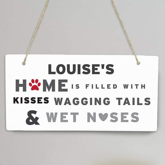 Personalised Home Is Filled With Kisses Wagging Tails & Wet Noses Sign - Myhappymoments.co.uk