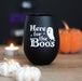 Here For The Boos Stemless Glass