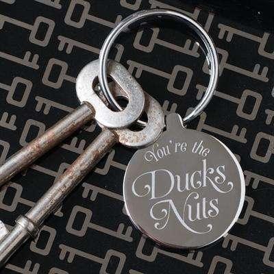 You’re The Ducks Nuts Keyring - Myhappymoments.co.uk