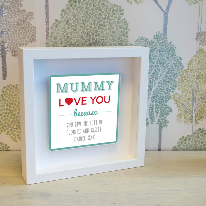 Mummy Love You Because Metal Wall Art Box Frame