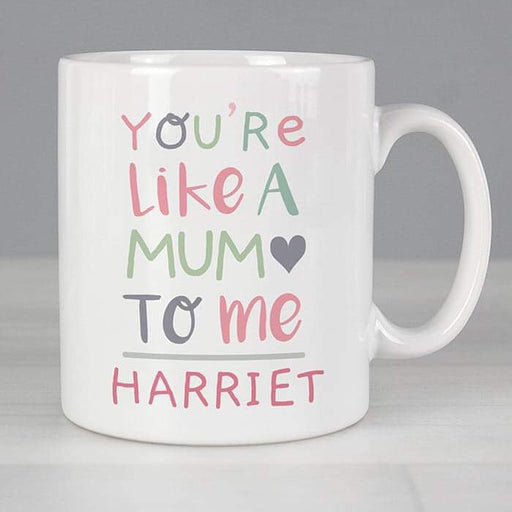 Personalised You're Like a Mum to Me Mug - Myhappymoments.co.uk