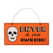 Skull Enter At Your Own Risk Hanging Sign